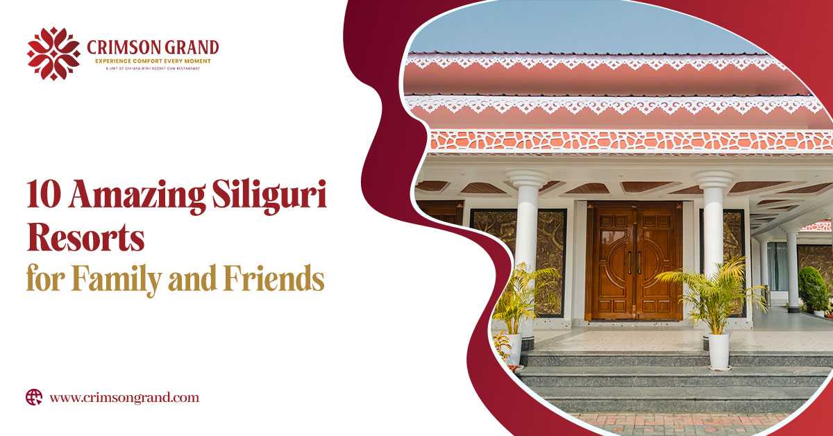 10 Amazing Siliguri Resorts for Family and Friends