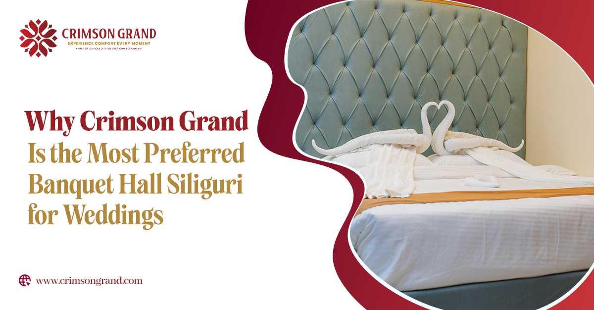 Why Crimson Grand is the most preferred banquet hall in Siliguri for weddings
